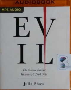 Evil - The Science Behind Humanity's Dark Side written by Julia Shaw performed by Teri Schnaubelt on MP3 CD (Unabridged)